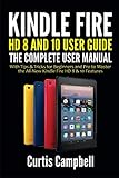Kindle Fire HD 8 And 10 User Guide: The Complete User Manual with Tips & Tricks for Beginners and Pro to Master the All-New Kindle Fire HD 8 & 10 Features