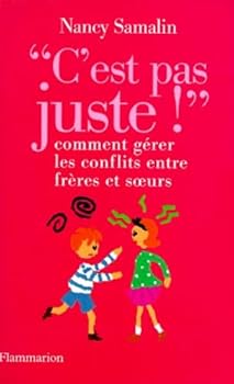 Paperback C'EST PAS JUSTE ! COMMENT GERER LES CONFLITS ENTRE FRERES ET SOEURS [French] Book