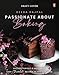 Produktbild Passionate About Baking: Picture-Perfect, Easy and Indulgent Chocolate Recipes to Make at Home