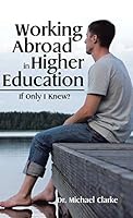 Working Abroad in Higher Education: If Only I Knew? 1482854325 Book Cover