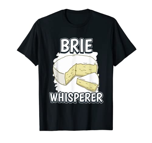 Brie Whisperer Brie Flüsterer Käse Brie T-Shirt