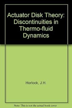 Hardcover Actuator disk theory: Discontinuities in thermo fluid dynamics Book