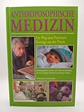 Anthroposophische Medizin: Der Weg zum Patienten. Eine Einführung