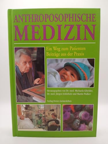 Anthroposophische Medizin: Der Weg zum Patienten. Eine Einführung