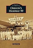 Oregon's Highway 99 (Images of America)
