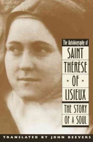 The Autobiography of Saint Therese of Lisieux: The Story of a Soul ...