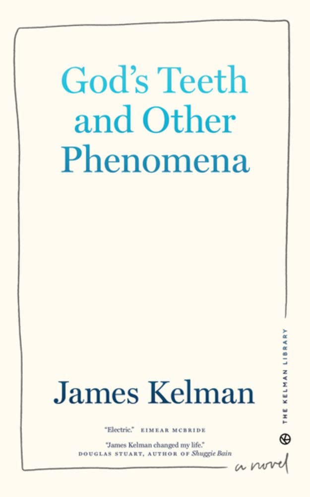 God's Teeth and Other Phenomena by James Kelman - 9781629639390