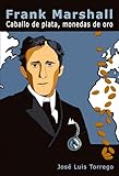  Frank Marshall: Caballo de plata, monedas de oro (NARRATIVA)