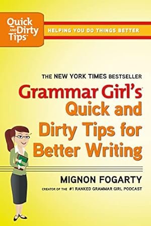 Grammar Girl's Quick and Dirty Tips for Better Writing (Quick & Dirty Tips)