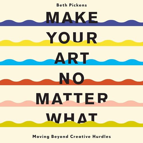 Make Your Art No Matter What by Beth Pickens episode artwork