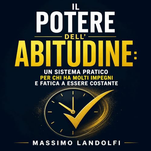 Il potere dell'abitudine: Un sistema pratico per chi ha molti impegni e fatica a essere costante Titelbild