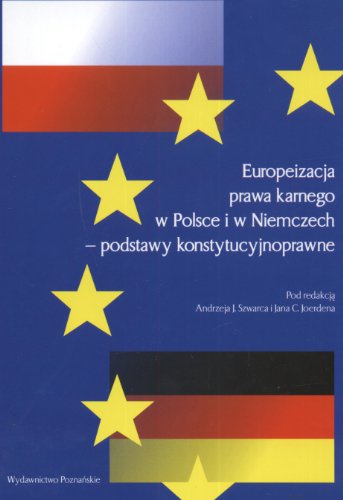 Europeizacja Prawa Karnego W Polsce I W Niemczech - Podstawy Konstytucyjnoprawne (Polish Edition)