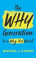 The Why Generation in a Why Not World 1006292667 Book Cover