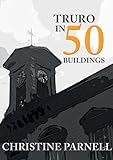 Truro in 50 Buildings