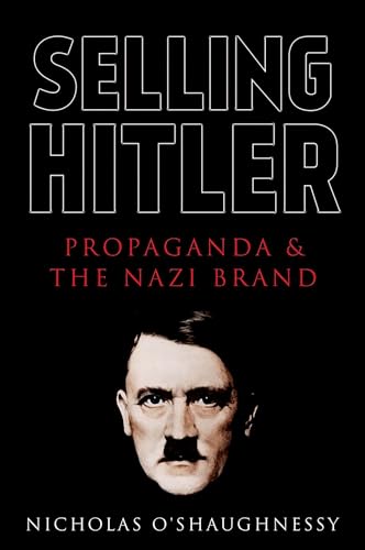 Selling Hitler: Propaganda and the Nazi Brand