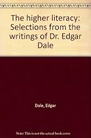 The higher literacy: Selections from the writings of Dr. Edgar Dale B0006Y38NG Book Cover