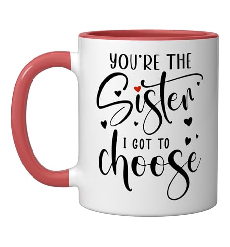 You're the Sister I Got to Choose Sisters By Heart Not Blood Ceramic Mug, Red/White