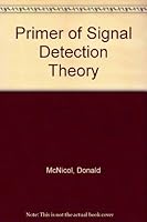 A Primer of Signal Detection Theory 0041520068 Book Cover
