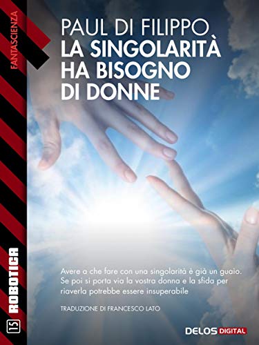 La singolarità ha bisogno di donne! (Robotica) La singolarità ha bisogno di donne! (Robotica)