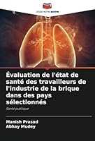 Évaluation de l'état de santé des travailleurs de l'industrie de la brique dans des pays sélectionnés: Santé publique (French Edition) 620867669X Book Cover