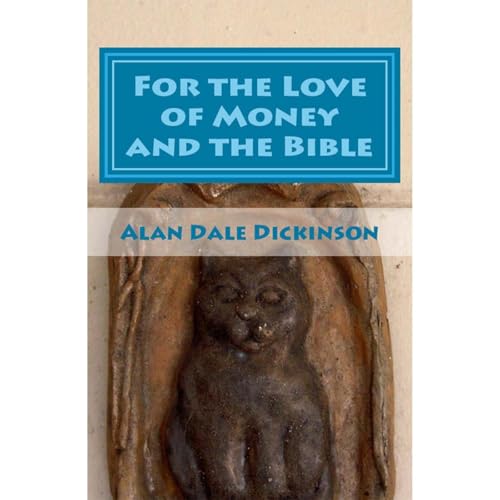 For the Love of Money and the Bible by Alan Dale Dickinson episode artwork