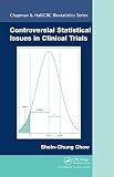 Controversial Statistical Issues in Clinical Trials (Chapman & Hall/CRC Biostatistics Series Book 42)