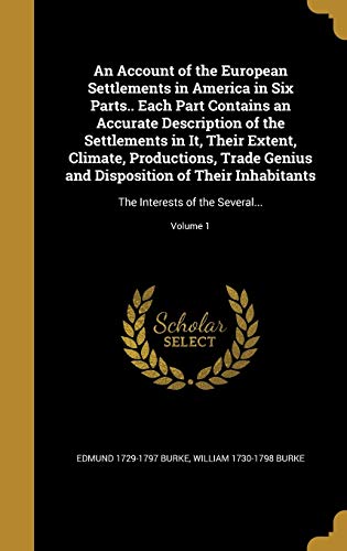 An Account of the European Settlements in America in Six Parts.. Each Part Contains an Accurate Description of the Settlements in It, Their Extent, ... The Interests of the Several...; Volume 1