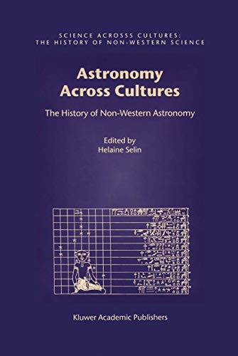 Astronomy Across Cultures: The History of Non-Western Astronomy (Science Across Cultures: The History of Non-Western...