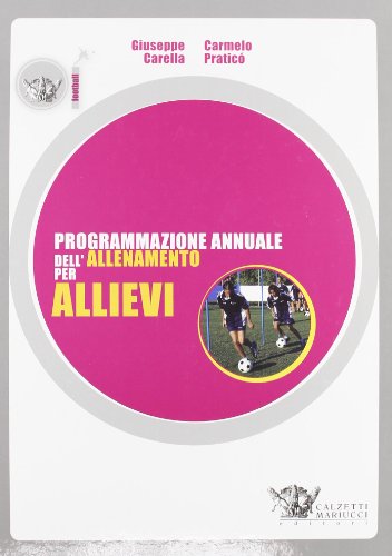 Programmazione annuale dell'allenamento per allievi. Ediz. illustrata