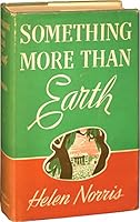 Rare Helen Norris SOMETHING MORE THAN EARTH First Edition 1940 -Little, Brown B00160KQCK Book Cover