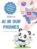 AI in our Phones!: By Chai the AI Bot (Artificial Intelligence and Machine Learning for Kids! Paperback Series) B0997RR8WS Book Cover