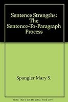 Sentence Strengths: The Sentence-To-Paragraph Process 006047016X Book Cover