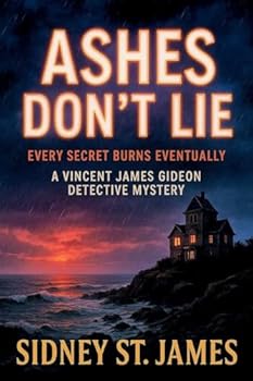 Ashes Don't Lie - Every Secret Burns Eventually (Gideon Detective)