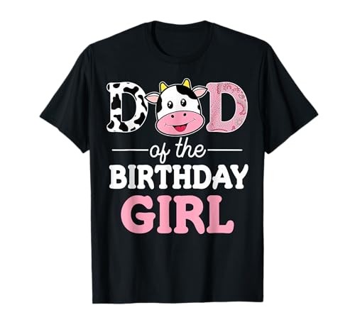 Dad of The Birthday Girl Shirt Farm Cow Daddy Papa 1st T-Shirt