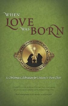 Paperback When Love Was Born: A Christmas Celebration for Unison/2-Part Choir Book
