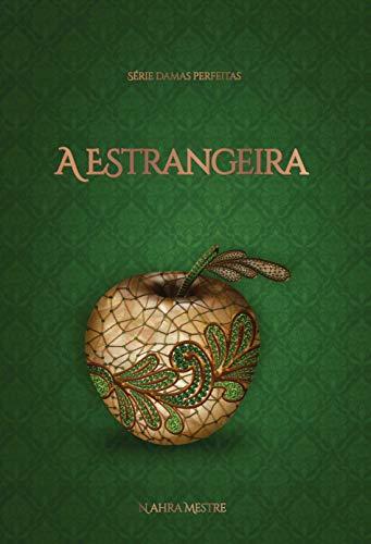 A Estrangeira: Série Damas Perfeitas - Livro 4