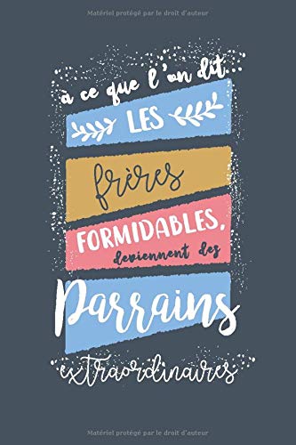 A ce que l'on dit...Les frères formidables deviennent des Parrains Extraordinaires: Carnet de Notes A ce que l'on dit...Les frères formidables deviennent des Parrains Extraordinaires: Carnet de Notes