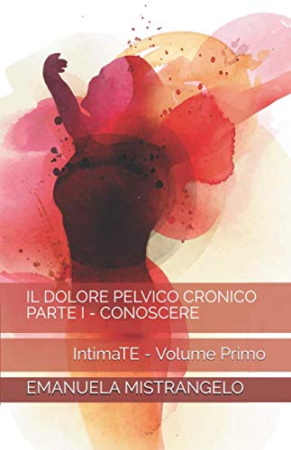 Il Dolore Pelvico Cronico: Parte I: Conoscere