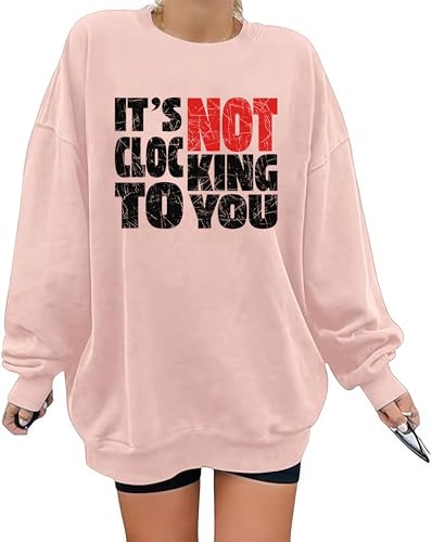 Its Not Clocking To You Sweatshirt Funny Its Not Clocking To You Hoodie3