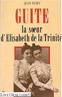 Guite la soeur d'Elisabeth de la Trinité 2728902518 Book Cover