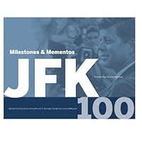 JFK 100: Milestone & Mementos 0692937757 Book Cover