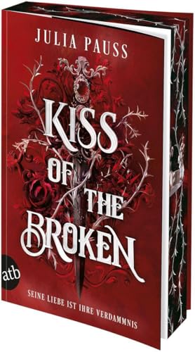 Kiss of the Broken – Seine Liebe ist ihre Verdammnis: Roman | Limitiert: gestalteter Buchschnitt exklusiv in der 1. Auflage. (Forsaken Promises, Band 2)
