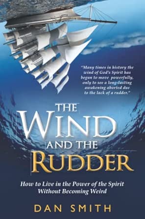 The Wind and the Rudder: How to Live in the Power of the Spirit Without Becoming Weird book cover