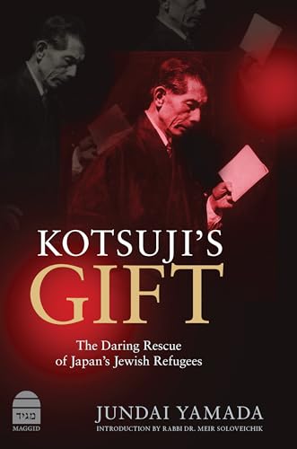 Kotsuji's Gift: The Daring Rescue of Japan's Jewish Refugees