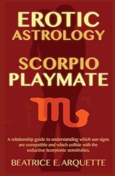 Paperback Erotic Astrology: Scorpio Playmate: A relationship guide to understanding which sun signs are compatible and which collide with seductiv Book