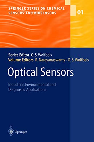 Optical Sensors: Industrial Environmental and Diagnostic Applications (Springer Series on Chemical Sensors and Biosensors, 1)