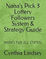 Nana's Pick 3 Lottery Followers System & Strategy Guide: WORKS FOR ALL STATES! B0D9QYMVXP Book Cover