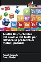 Analisi fisico-chimica del suolo e dei frutti per rilevare la presenza di metalli pesanti 6209250874 Book Cover