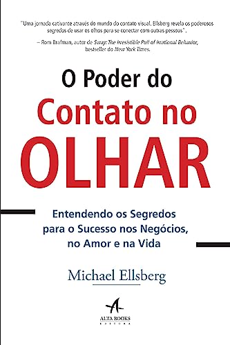 O poder do contato no olhar: entendendo os segredos para o sucesso nos negócios, no amor e na vida