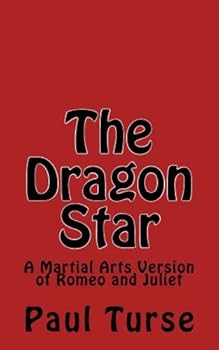 Paperback The Dragon Star: A Martial Arts Version of Romeo and Juliet Book